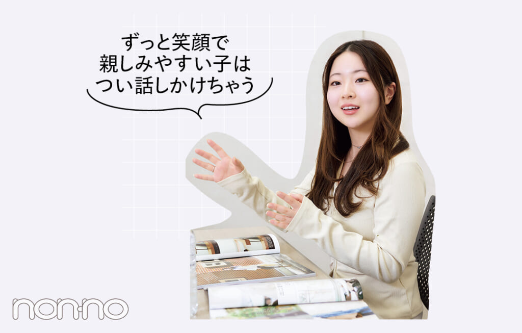 新学期ワードローブ座談会1-1
「ずっと笑顔で親しみやすい子はつい話しかけちゃう」